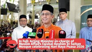 Full: Acting Minister-in-charge of Muslim Affairs Faishal Ibrahim celebrating Hari Raya Puasa 2026