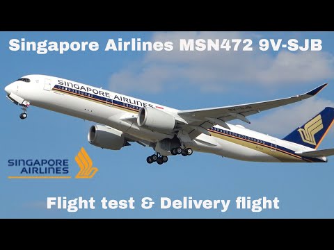 [Singapore Airlines] Airbus A350, flight test and delivery flight 9V-SJB MSN472, Toulouse Blagnac