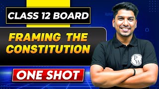 FRAMING THE CONSTITUTION In One Shot | Class 12 Board | HISTORY