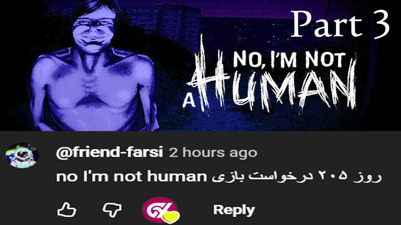 نه من یک انسان نیستم | No Im Not a Human | Part 3
