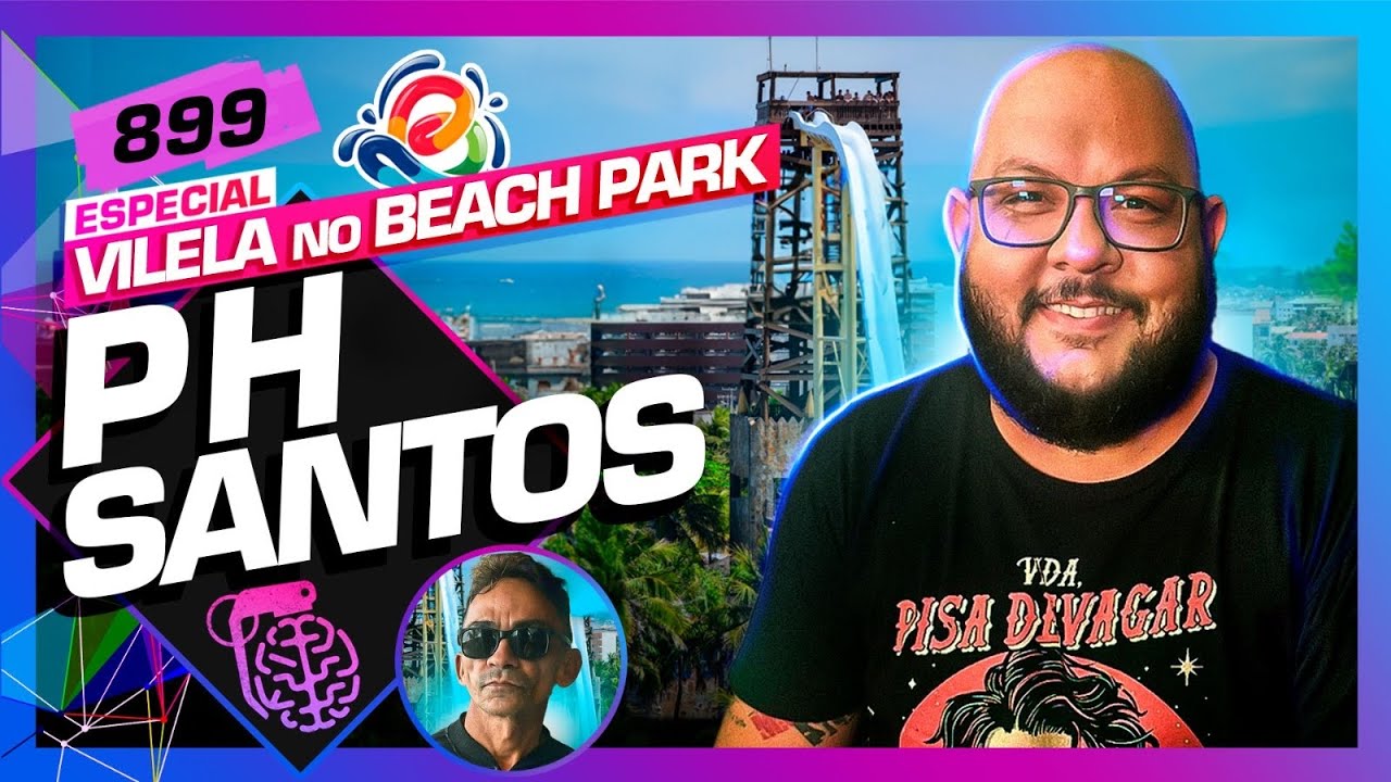 NO BEACH PARK: PH SANTOS - Inteligência Ltda. Podcast #899