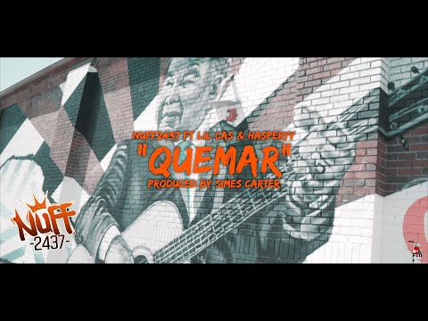 NUFF2437 -  QUEMAR  - ft Lil Cas  & Hasperyy (OFFICIAL VIDEO)