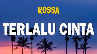 Download lagu Rossa - Terlalu Cinta ( Lirik Video ) mp3
