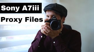 How To Use Sony A7III Proxy Files