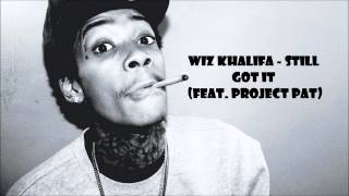 Wiz Khalifa - Still Got  (feat. Project Pat)