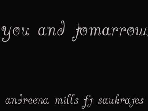 you and tomorrow andreena mills ft saukrates