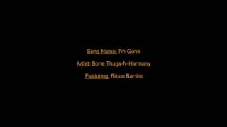 I&#39;m Gone - Bone Thugs-N-Harmony Feat. Ricco Barrino (With Lyrics!) (OFFICIAL)
