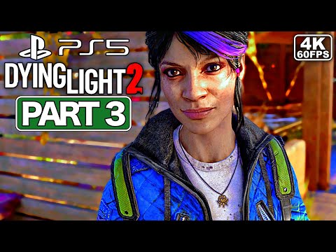 DYING LIGHT 2 Gameplay Walkthrough Part 3 [PS5 4K 60FPS] - No Commentary