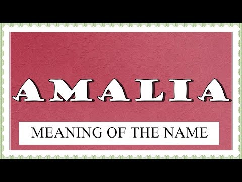 NAME AMALIA - FUN FACTS AND MEANING OF THE NAME