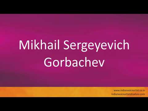 How to pronounce "Mikhail Sergeyevich Gorbachev". (Russian and English)