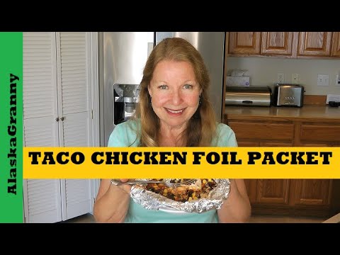 Taco Chicken Foil Packet Hobo Dinner  Easy Meal Grill Oven Camping Prepping