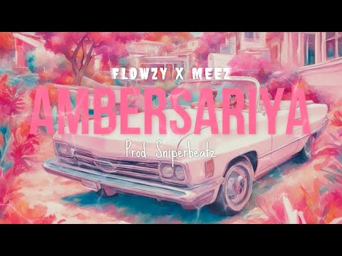 Ambersariya (feat. SniperBeatz) · Flowzy · M.E.E.Z