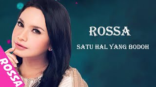 Rossa - Satu Hal Yang Bodoh Lyrics Video