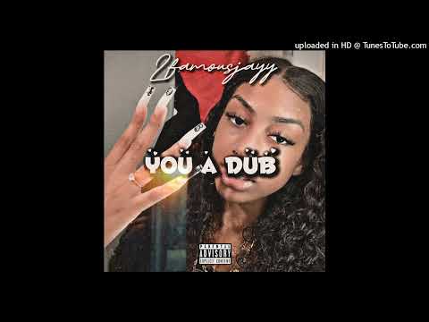 2famousjayy - You a dub