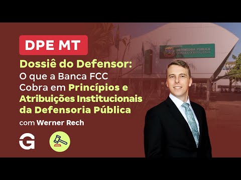Concurso DPE MT | Dossiê do Defensor: O que a FCC Cobra em Princípios e Atribuições da DPE