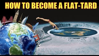 HOW TO BECOME A FLAT EARTHER (REMASTERED)