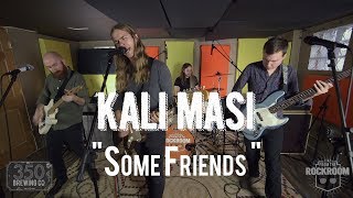 Kali Masi - "Some Friends" Live! from The Rock Room