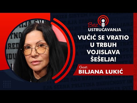 BEZ USTRUČAVANJA - Biljana Lukić: Vučić se vratio u trbuh Vojislava Šešelja!