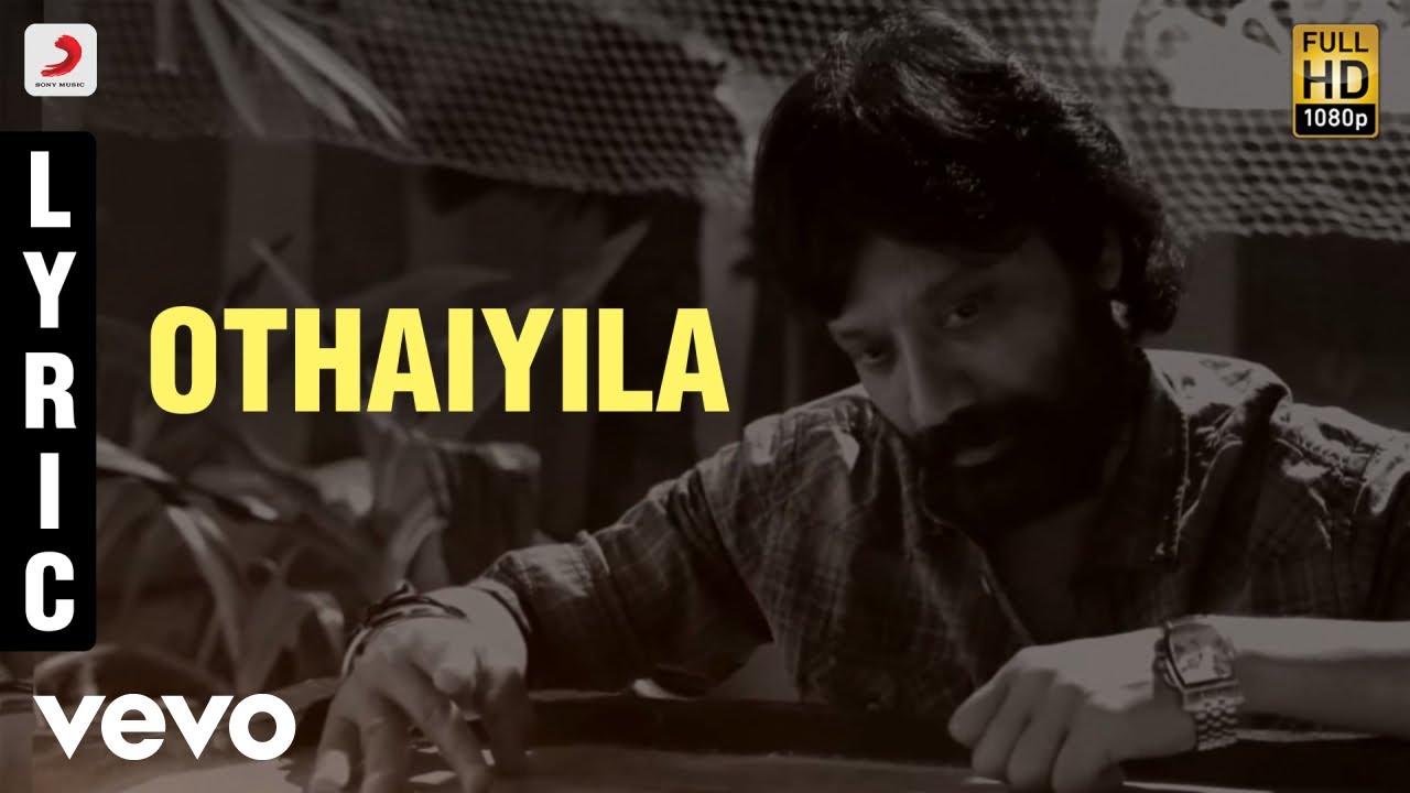 Othaiyila Lyrics  | Iraivi | Vijay Sethupathi, Bobby Simha | Anthony Daasan | Santhosh Narayanan