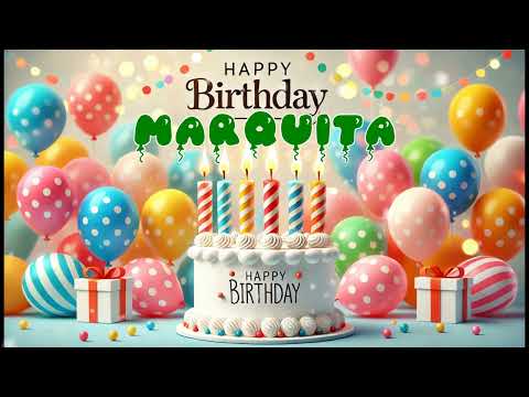 Happy Birthday MARQUITA   Happy Birthday Song   Birthday Wishes   Birthday Party
