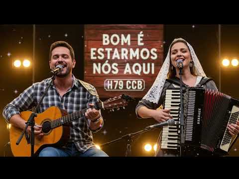HINO 79 CCB - BOM É ESTARMOS NÓS AQUI (Sertanejo)