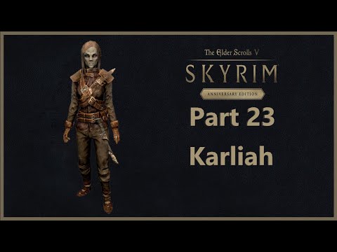 TES V: Skyrim Anniversary Edition - Part 23 - Karliah
