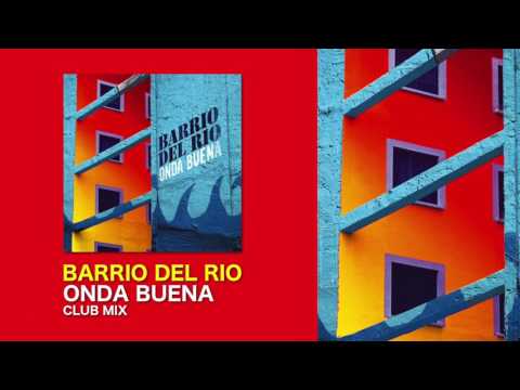 Barrio del Rio - Onda Buena (Club Mix)