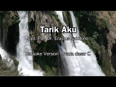 Tarik Aku - Pdt. Dr. Erastus Sabdono | Karaoke Version
