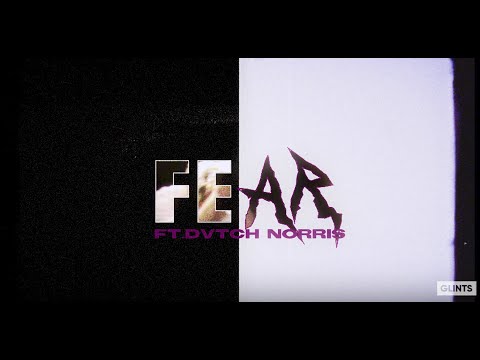 Glints - Fear - ft. DVTCH NORRIS (Official Video)