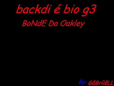 backdi é bio g3 bonde da oakley