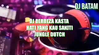 Download lagu DJ BERBEZA KASTA VS HATI YANG KAU SAKITI (JUNGLE DUTCH TERBARU 2020) mp3