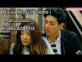 Haiya Ho Full Video Marjaavaan Korean Mix