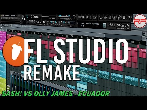 SASH! vs Olly James - Ecuador|FLS Complete Remake (FLP + Download)