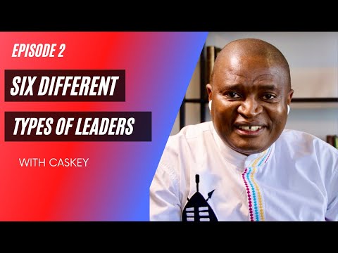 2: Six Different Types of Leaders (Part 2)