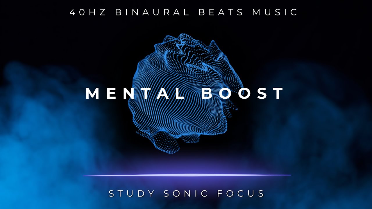 Mental Boost - 40Hz Gamma Binaural Beats, Brainwave Music for Maximum Focus and Concentration