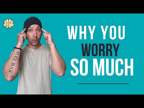 4 Reasons You Worry So Much (And Why It Makes Anxiety Worse)