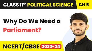 Class 11 Political Science Chapter 5 | Why Do We Need a Parliament? - Legislature