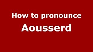 How to pronounce Aousserd