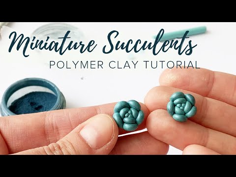 Miniature Succulents | Polymer Clay Tutorial