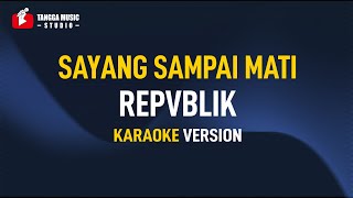 Download lagu Repvblik - Sayang Sampai Mati (Karaoke) mp3