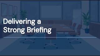 Delivering a Strong Briefing