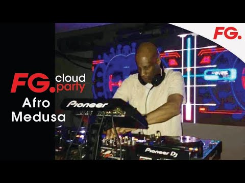AFRO MEDUSA | FG CLOUD PARTY | LIVE DJ MIX | RADIO FG