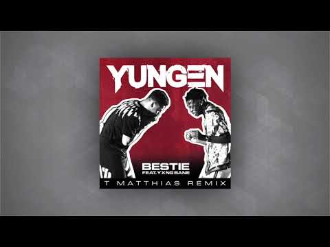 Yungen ft. Yxng Bane - Bestie (T. Matthias Remix)