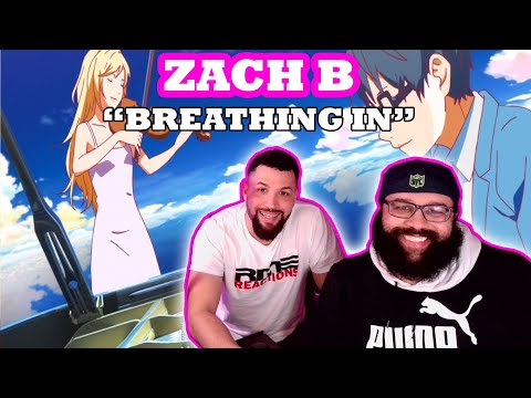 Zach B "Breathing In"  You Lie in April Reaction