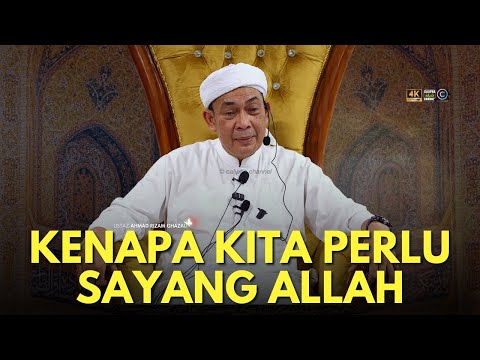 USTAZ AHMAD RIZAM - KENAPA KITA PERLU SAYANG ALLAH