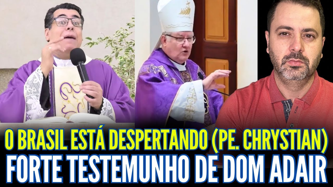 O BRASIL ESTÁ DESPERTANDO (PADRE CHRYSTIAN) FORTE TESTEMUNHO DE DOM ADAIR JOSÉ GUIMARÃES!!
