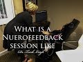 WHAT IS A NEUROFEEDBACK SESSION LIKE?