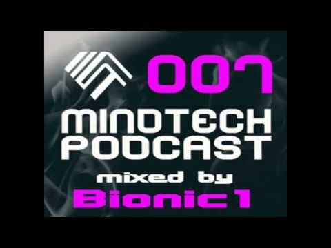 Mindtech Podcast: 007 - Mixed by Bionic1