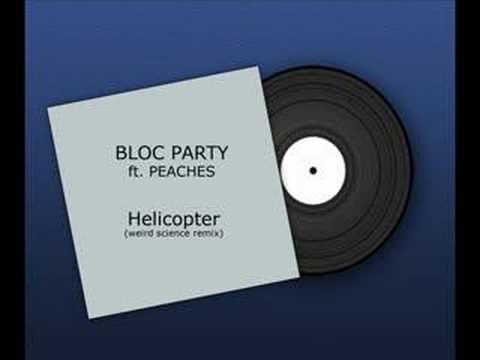 Bloc Party ft. Peaches - Helicopter (Weird Science Remix)