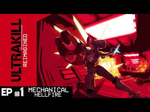 ULTRAKILL REIMAGINED - Mechanical Hellfire // S1: Episode 1